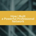 How I Built a Powerful Professional Network