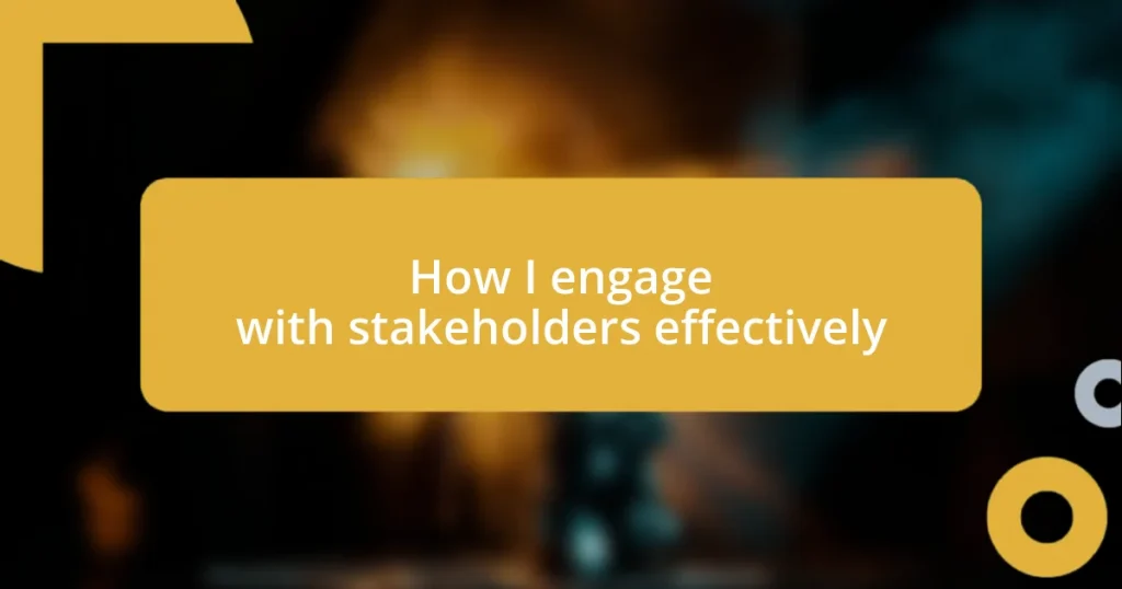 How I engage with stakeholders effectively