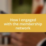 How I engaged with the membership network