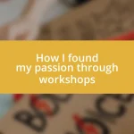 How I found my passion through workshops