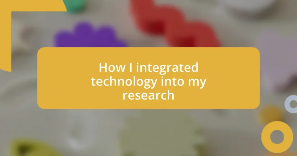 How I integrated technology into my research