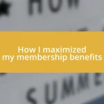 How I maximized my membership benefits