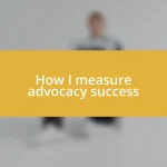 How I measure advocacy success