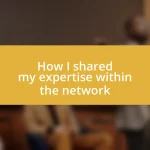 How I shared my expertise within the network