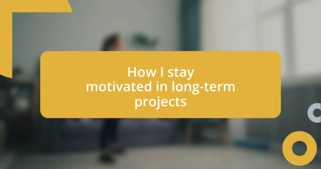 How I stay motivated in long-term projects