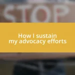 How I sustain my advocacy efforts