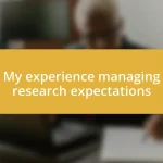 My experience managing research expectations