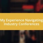 My Experience Navigating Industry Conferences