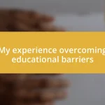 My experience overcoming educational barriers