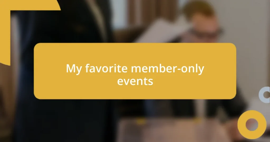 My favorite member-only events