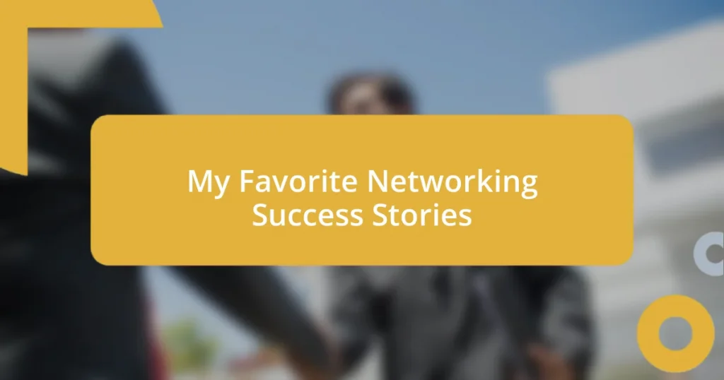 My Favorite Networking Success Stories