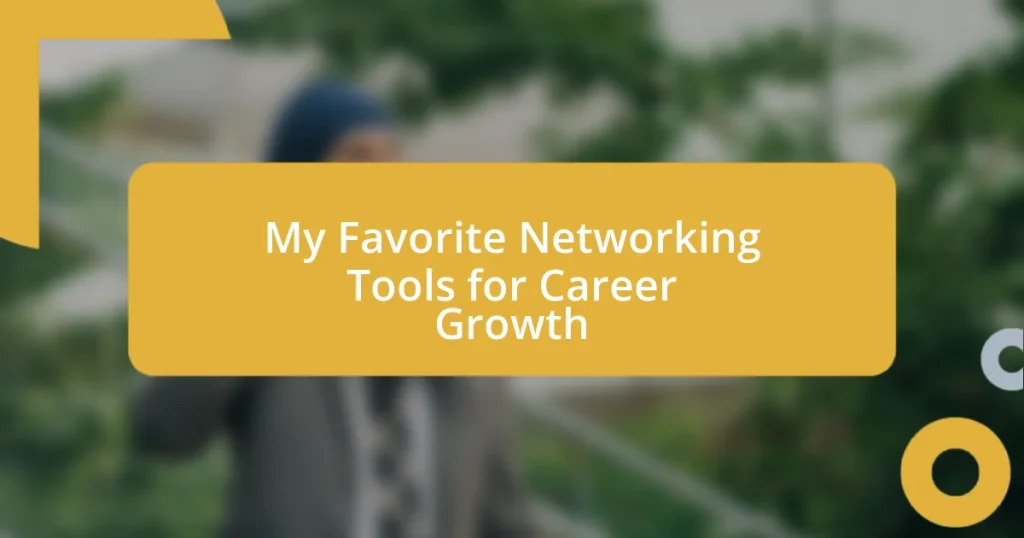 My Favorite Networking Tools for Career Growth