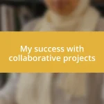 My success with collaborative projects