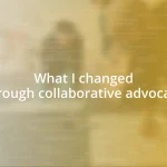 What I changed through collaborative advocacy