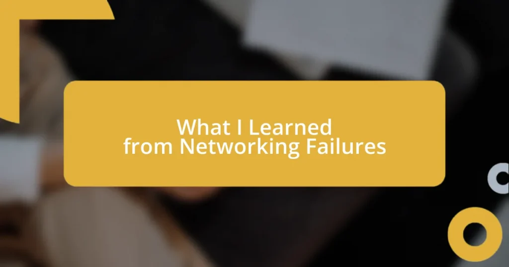 What I Learned from Networking Failures