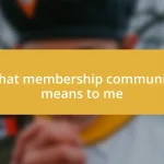 What membership community means to me