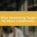 What Networking Taught Me About Collaboration