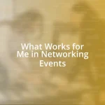 What Works for Me in Networking Events