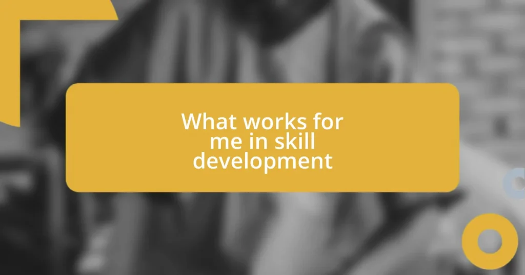 What works for me in skill development