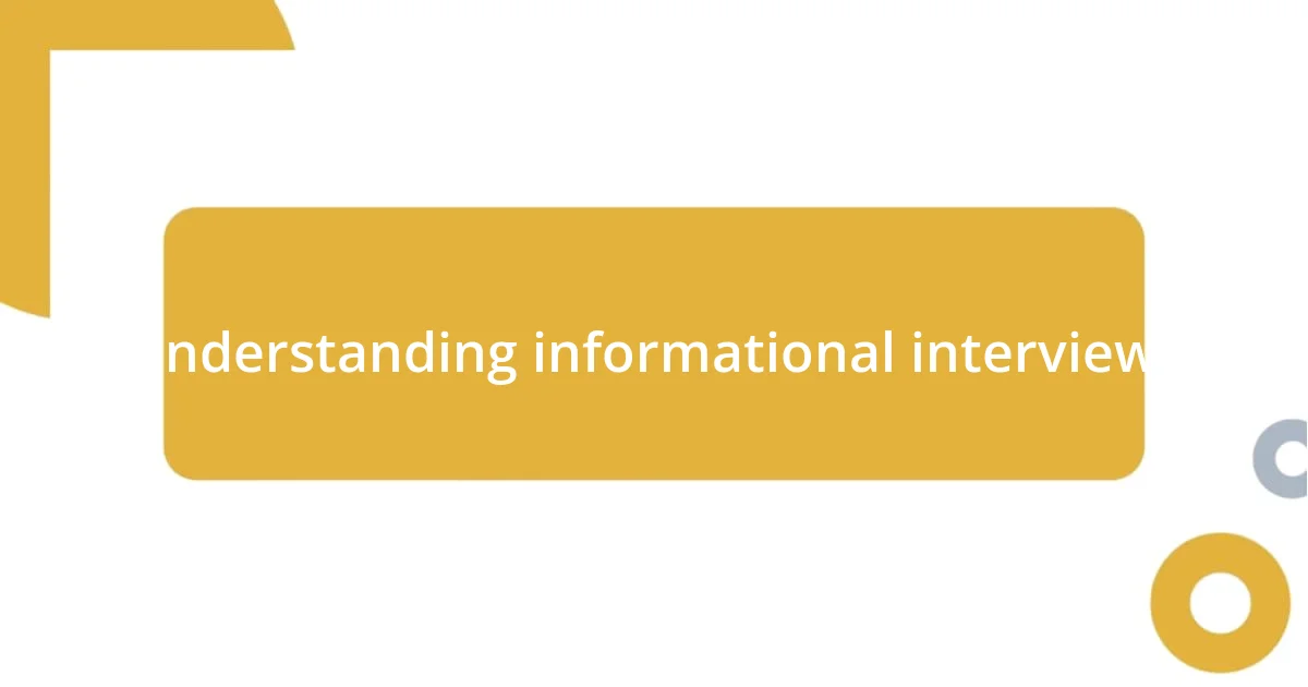 Understanding informational interviews