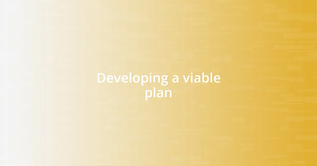 Developing a viable plan