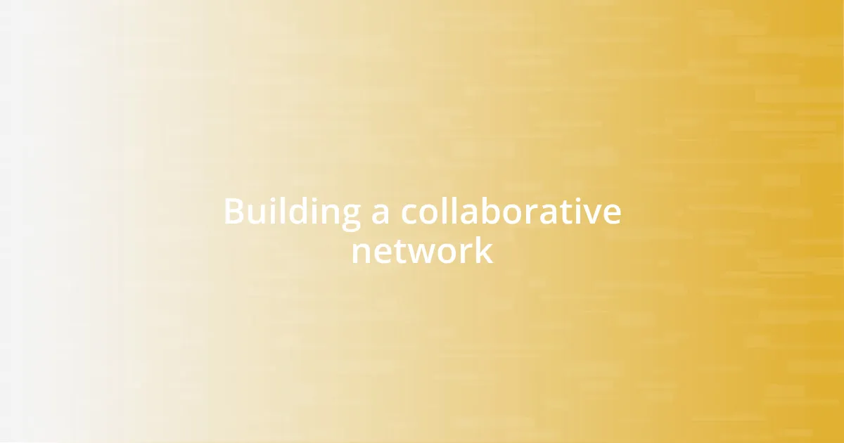 Building a collaborative network