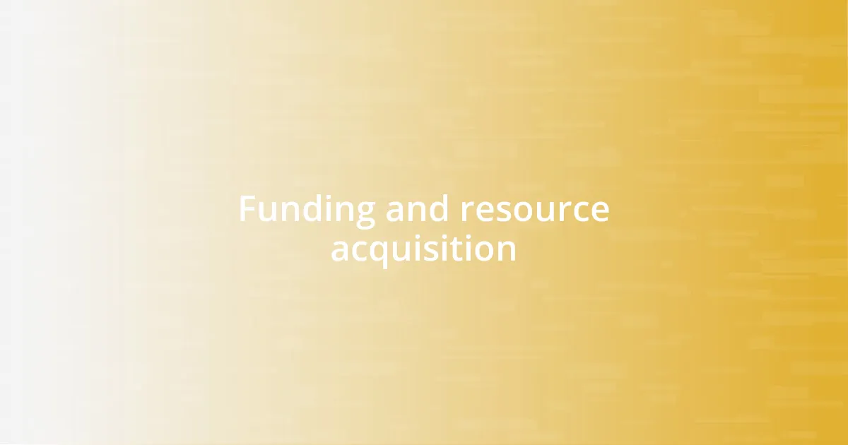 Funding and resource acquisition