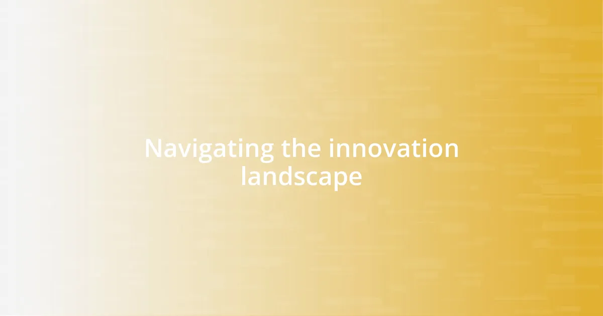 Navigating the innovation landscape