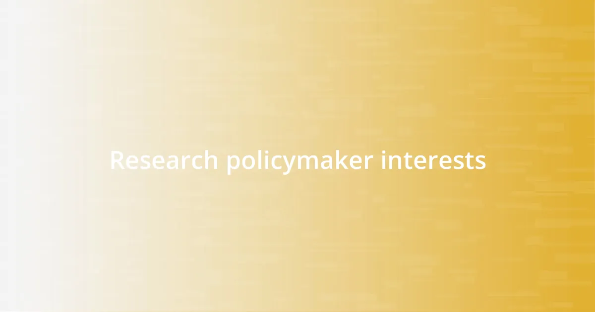 Research policymaker interests