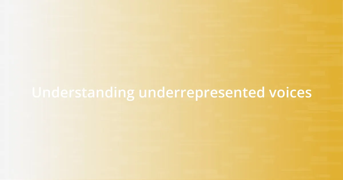 Understanding underrepresented voices