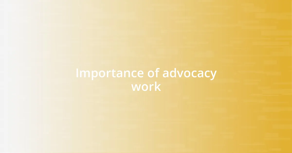 Importance of advocacy work