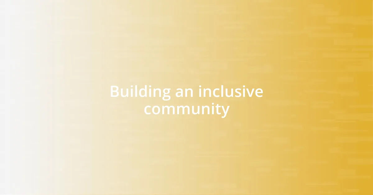 Building an inclusive community