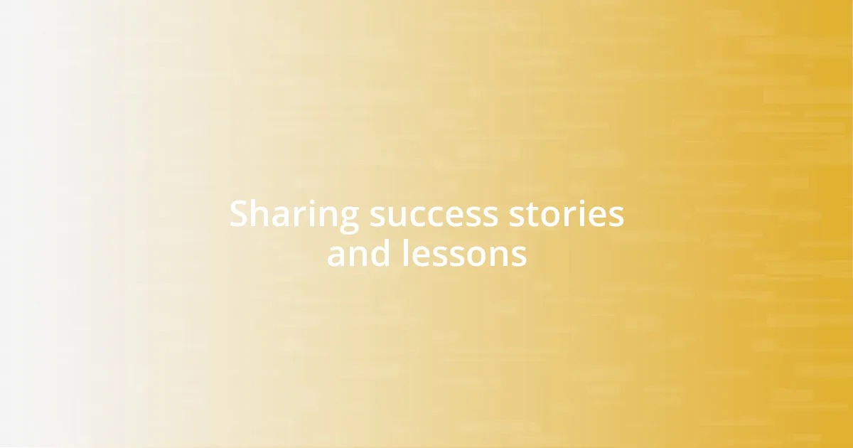 Sharing success stories and lessons