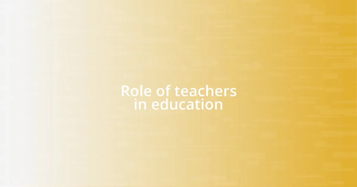 Role of teachers in education