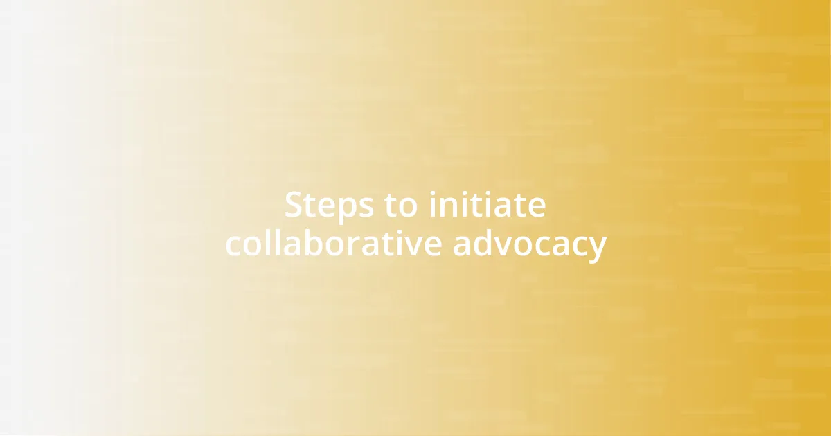 Steps to initiate collaborative advocacy