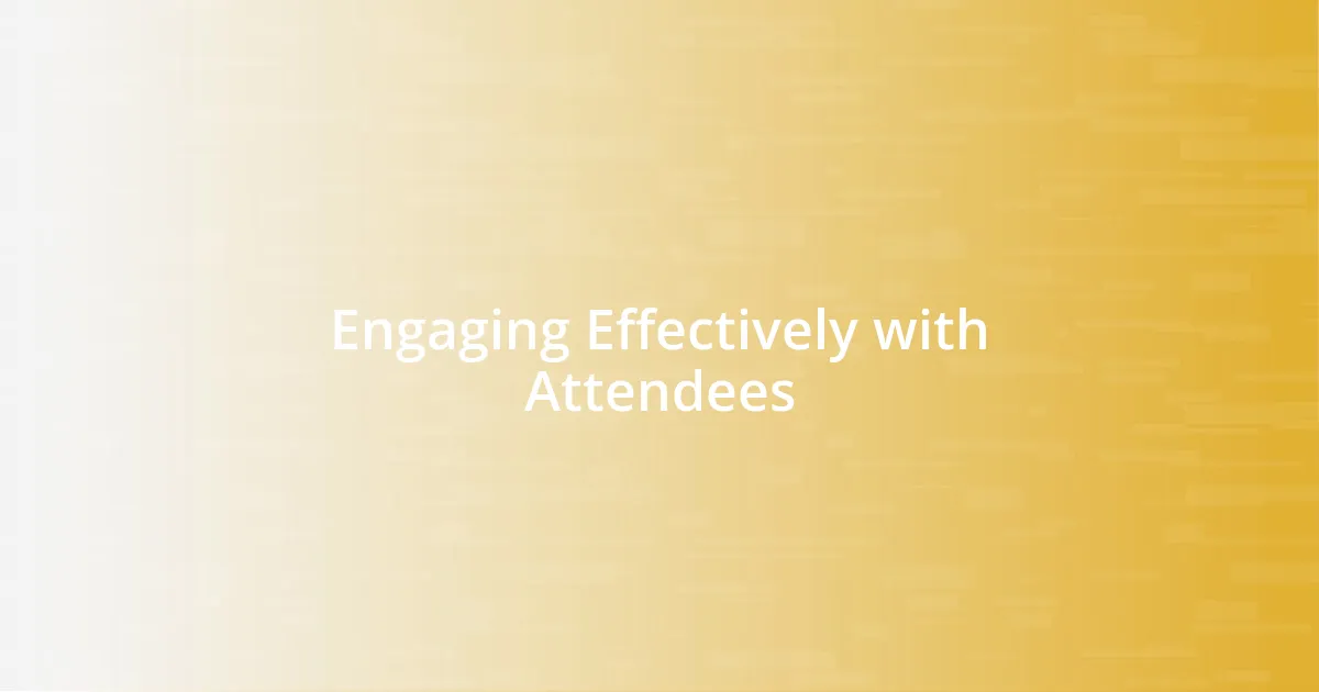 Engaging Effectively with Attendees