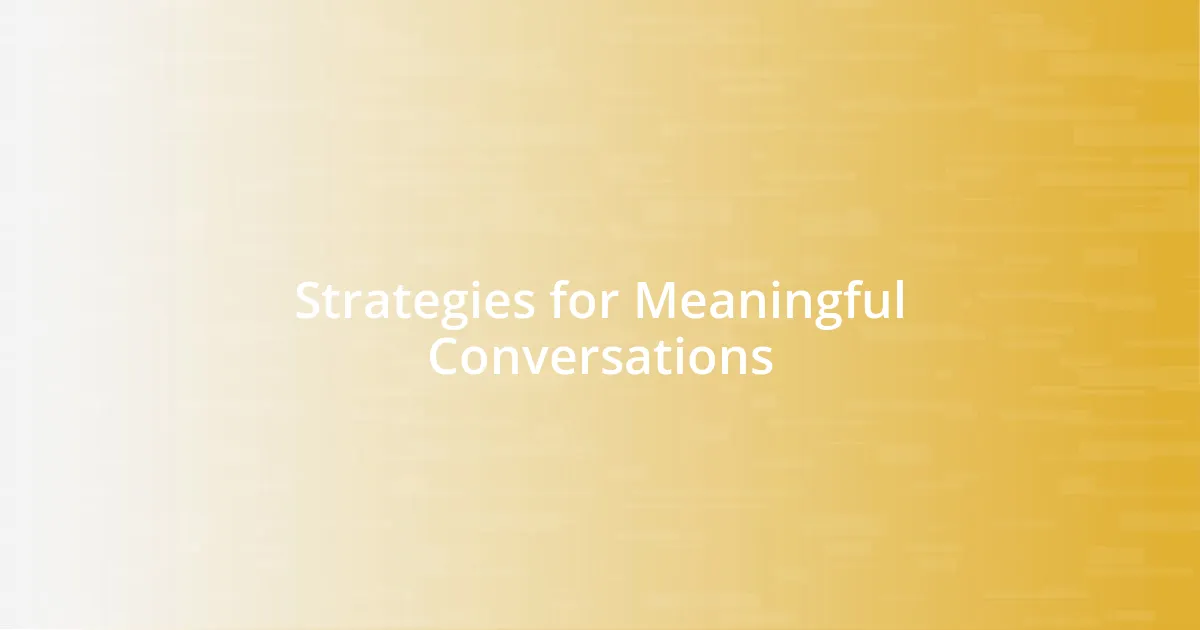 Strategies for Meaningful Conversations