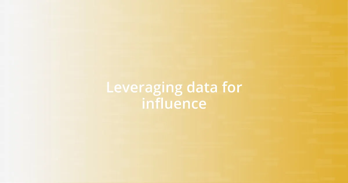 Leveraging data for influence