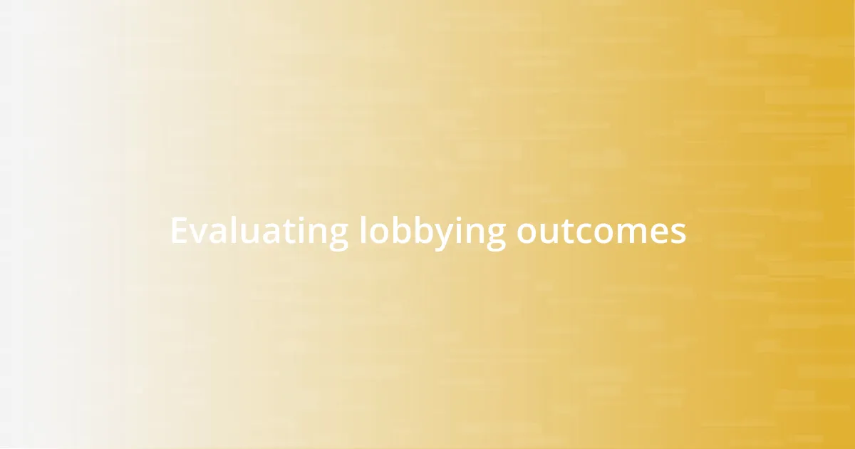 Evaluating lobbying outcomes